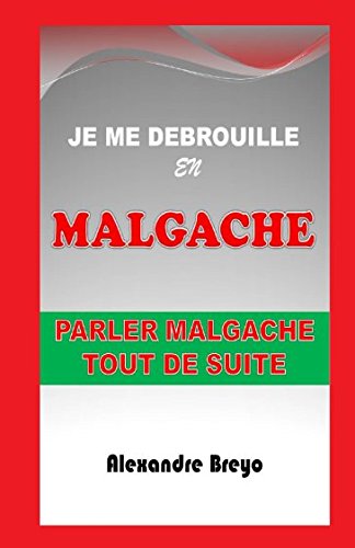 Je me Débrouille en Malgache: Parler Malgache Tout de Suite book