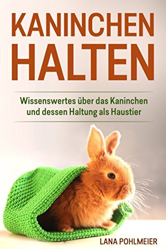 Kaninchen halten: Wissenswertes über das Kaninchen und dessen Haltung als Haustier Mathematics