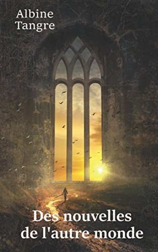 Des nouvelles de l'autre monde Essays & Short Stories