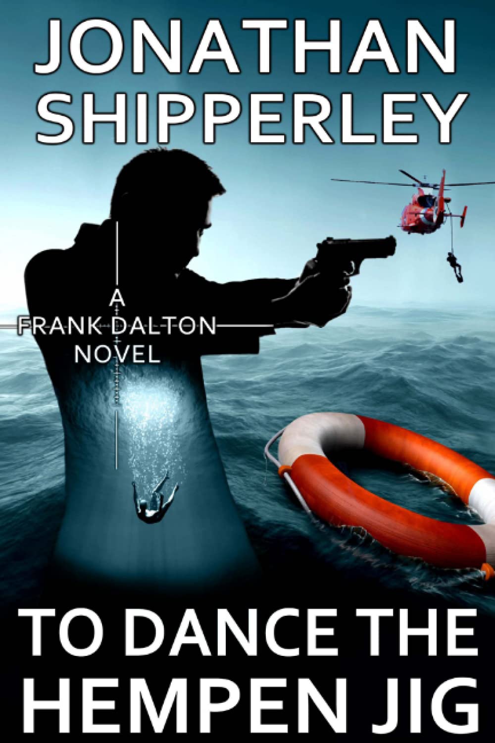 To Dance the Hempen Jig: A Frank Dalton Novel Action & Adventure