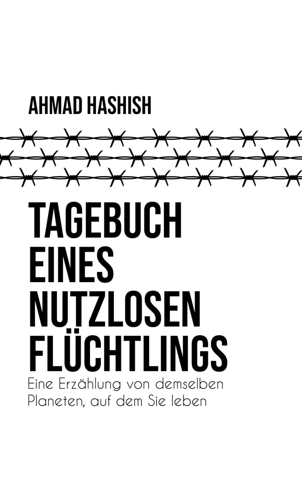 Tagebuch eines nutzlosen Flüchtlings: Eine Erzählung von demselben Planeten, auf dem Sie leben Memories
