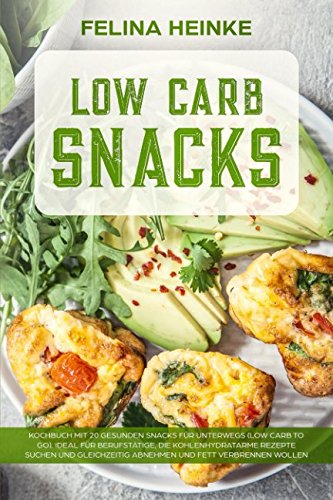 Low Carb Snacks: Kochbuch mit 20 gesunden Snacks für unterwegs (Low Carb to go). Ideal für Berufstätige, die kohlenhydratarme Rezepte suchen und gleichzeitig abnehmen und Fett verbrennen wollen Cooking & Enjoying