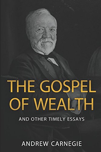 The Gospel of Wealth and Other Timely Essays Social Sciences