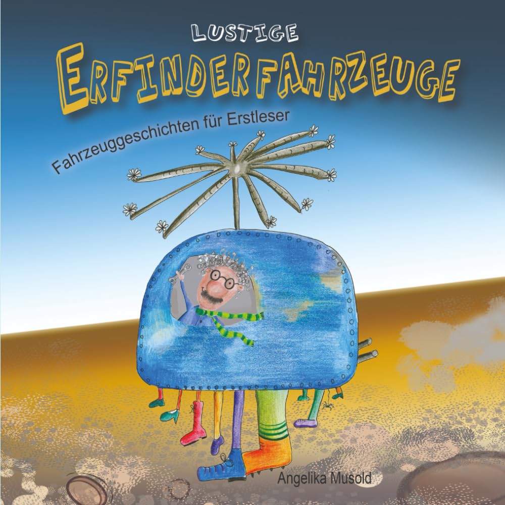 Lustige Erfinderfahrzeuge - Fahrzeuggeschichten für Erstleser: lustige Geschichten für Erstleser - zum Selberlesen und Vorlesen Novels & Short Stories
