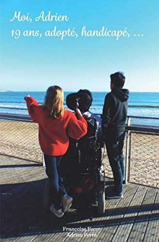 Moi, Adrien 19 ans, adopté, handicapé, ... book