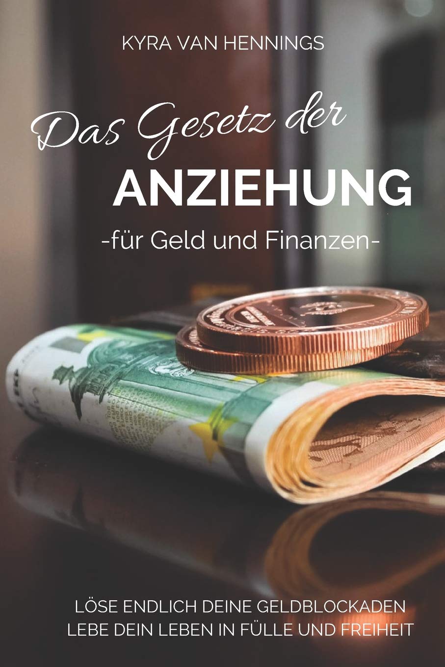 Das Gesetz der ANZIEHUNG: -für Geld und Finanzen- Religion & Esotericism