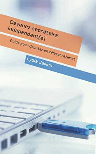 Devenez secrétaire indépendant(e): Guide pour débuter en télésecrétariat book
