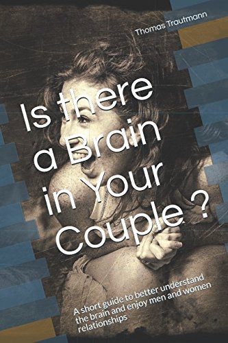 Is there a Brain in Your Couple ?: A short guide to better understand the brain and enjoy men and women relationships Parents & Children