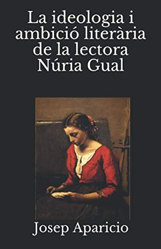 La ideologia i ambició literària de la lectora Núria Gual Contemporary literature