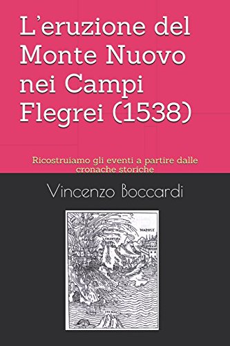 L’eruzione del Monte Nuovo nei Campi Flegrei (1538): Ricostruiamo gli eventi a partire dalle cronache storiche Geology & Geography