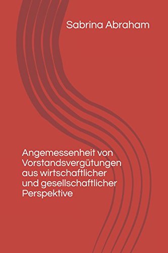 Angemessenheit von Vorstandsvergütungen aus wirtschaftlicher und gesellschaftlicher Perspektive Business, Finance & Career