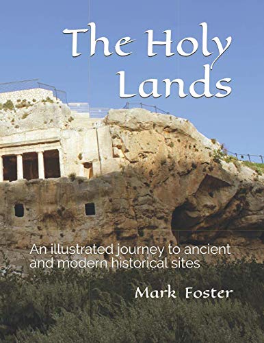 The Holy Lands: An Illustrated journey to ancient and modern biblical sites Arts & Music