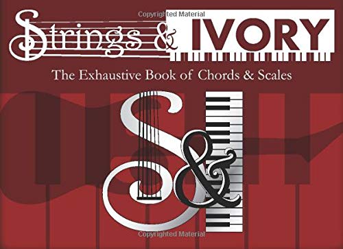 Strings and Ivory: The Exhaustive Book of Chords & Scales Arts & Music