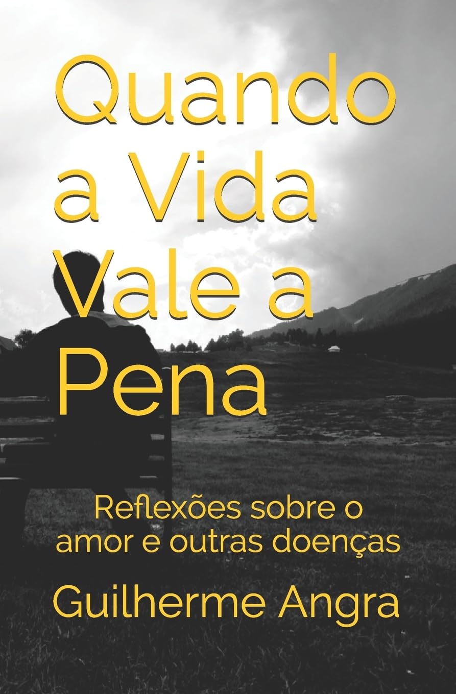 Quando a Vida Vale a Pena: Reflexões sobre o amor e outras doenças Philosophy