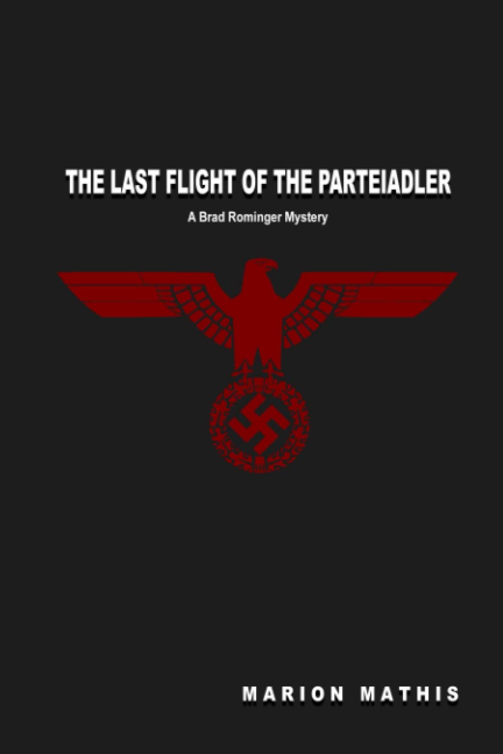 The Last Flight of the Perteiadler: A Brad Rominger Mystery Action & Adventure