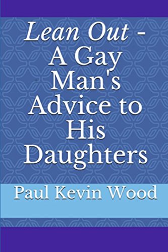 Lean Out - A Gay Man's Advice to His Daughters Parents & Children