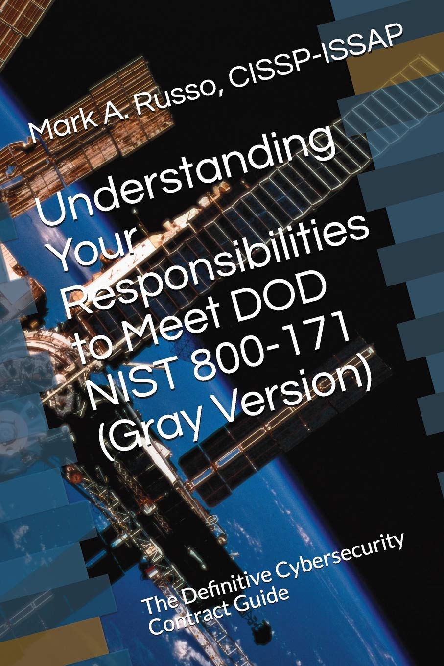 Understanding Your Responsibilities to Meet DOD NIST 800-171 (Gray Version): The Definitive Cybersecurity Contract Guide Computer Science