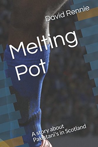 Melting Pot: A story about Pakistani's in Scotland: Crime, Football and Politics Humour & Satire