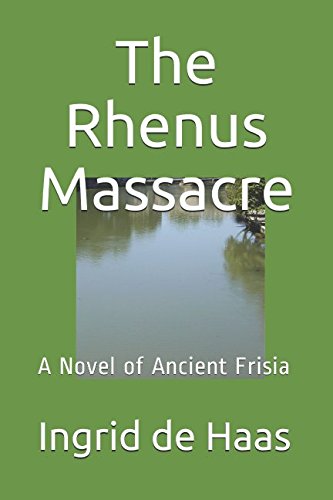 The Rhenus Massacre: A Novel of Ancient Frisia Historical Fiction