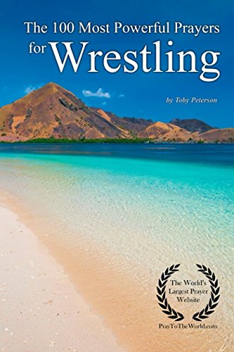 The 100 Most Powerful Prayers for Wrestling Leisure & Fun