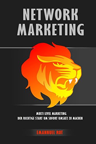 Network Marketing- Multi Level Marketing- Der Richtige Start Um Sofort Umsatz Zu Machen-EMANNUEL ROT book