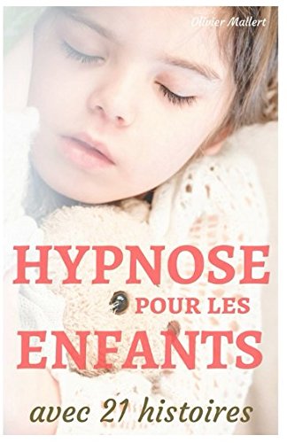Hypnose pour les enfants , avec 21 histoires: le manuel des parents Parents & Children