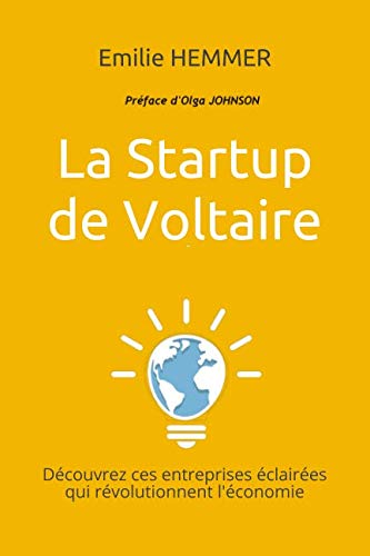 La Startup de Voltaire: Découvrez ces entreprises éclairées qui révolutionnent l'économie book