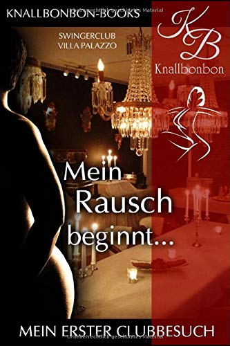 Mein Rausch beginnt...: Knallbonbon - Mein erster Clubbesuch (Knallbonbon's Erlebnisse, Band 2) Eroticism