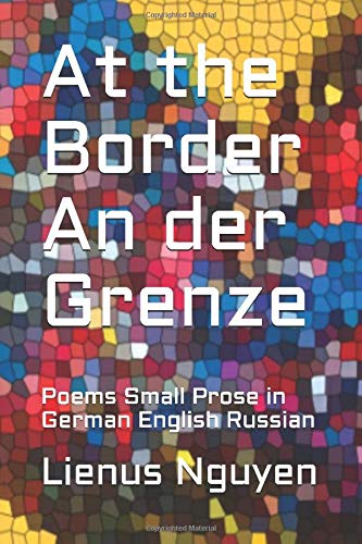 At The Border An der Grenze: Poems Small Prose in German English Russian (Edition Lienusson Multilingual, Band 1) Contemporary literature