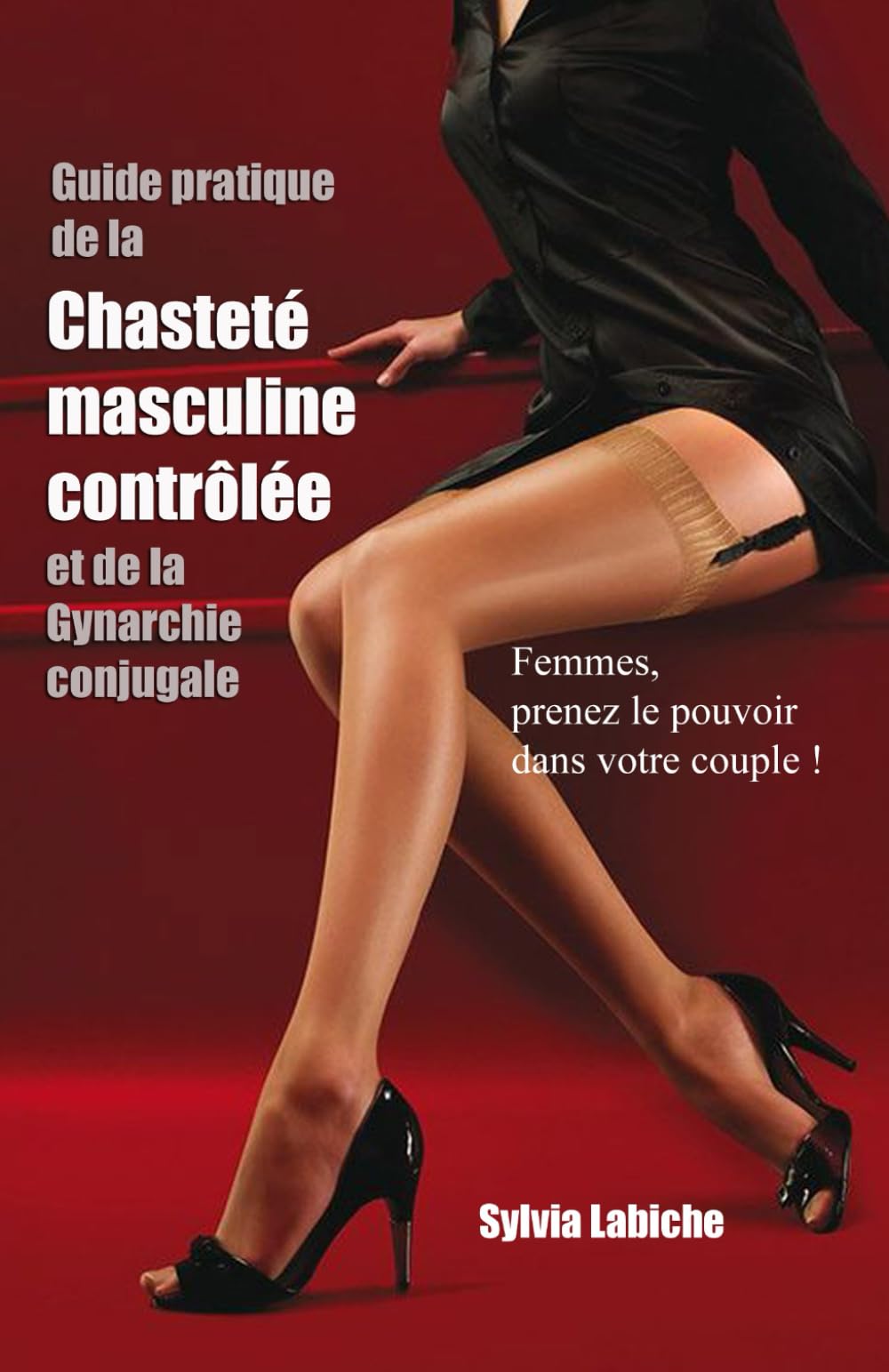 Guide pratique de la chasteté masculine contrôlée et de la Gynarchie conjugale book