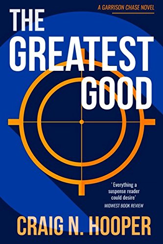 The Greatest Good: A gripping thriller with high-octane action (Garrison Chase, Band 1) Action & Adventure