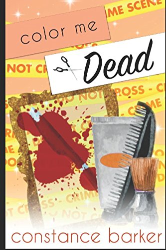 Color Me Dead (The Teasen and Pleasen Hair Salon Cozy Mystery Series, Band 4) Detective & CSI