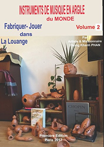 INSTRUMENTS DE MUSIQUE EN ARGILE du MONDE: FABRIQUER - JOUER DANS LA LOUANGE - Volume 2 book