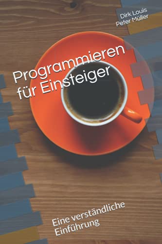Programmieren für Einsteiger: Eine verständliche Einführung Computer Science