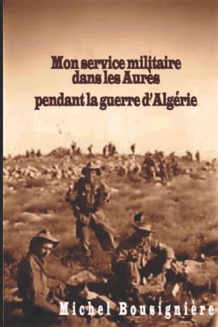 Mon service militaire dans les Aurès pendant la guerre d'Algérie Contemporary literature