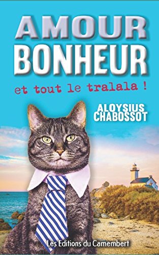 AMOUR BONHEUR et tout le tralala ! Humour & Satire