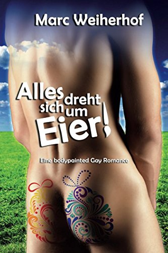 Alles dreht sich um Eier: Eine bodypainted Gay Romance LGBTQ+