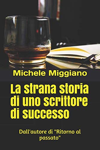 La strana storia di uno scrittore di successo: Dall'autore di "Ritorno al passato" Contemporary literature