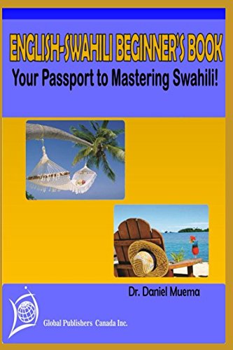 ENGLISH-SWAHILI BEGINNER’S BOOK: Your Passport to Mastering SWAHILI! Foreign Languages ​​& Dictionaries