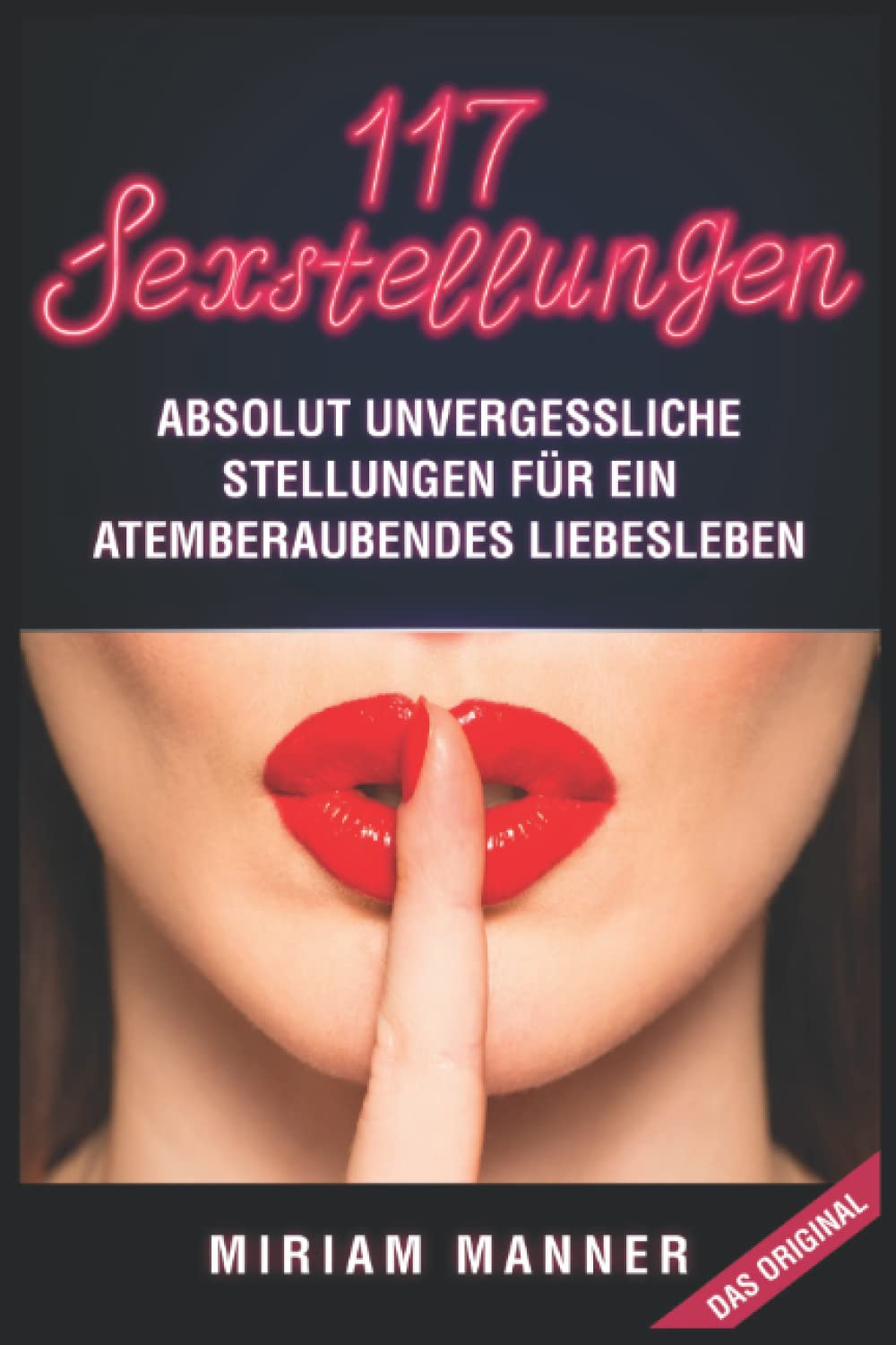 117 Sexstellungen: Absolut unvergessliche Stellungen für ein atemberaubendes Liebesleben Medicine