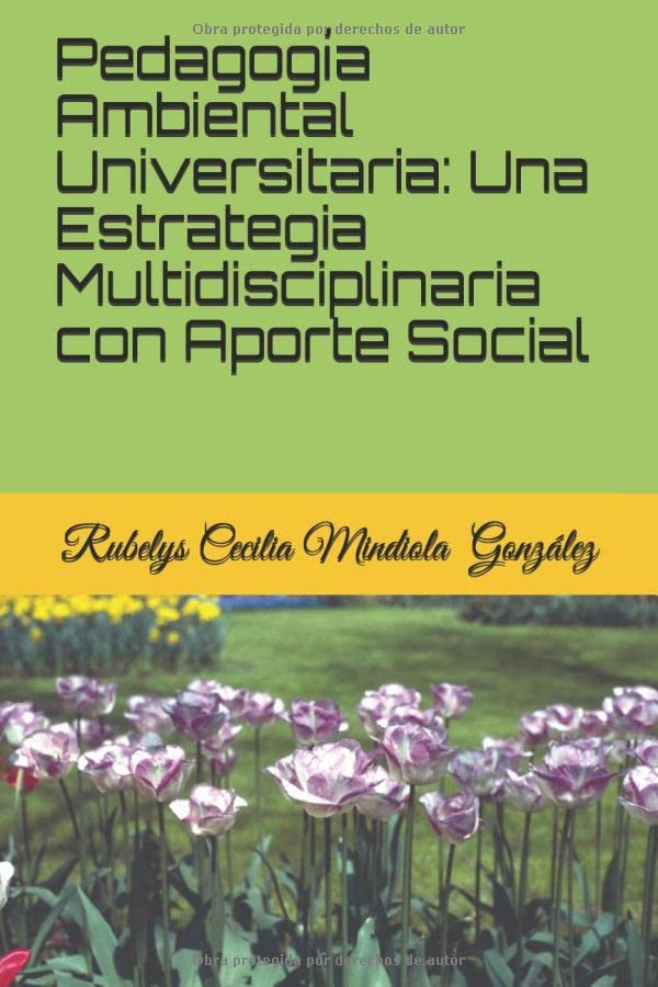 Pedagogía Ambiental Universitaria: Una Estrategia Multidisciplinaria con Aporte Social Books