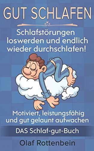 Gut Schlafen: Schlafstörungen loswerden und endlich wieder durchschlafen! Motiviert, leistungsfähig und gut gelaunt aufwachen - DAS Schlaf-gut-Buch Health, Nutrition & Fitness