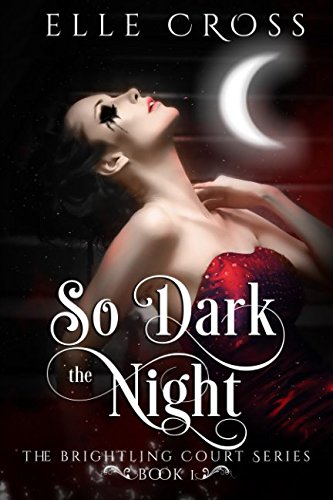 So Dark the Night (The Brightling Court) book