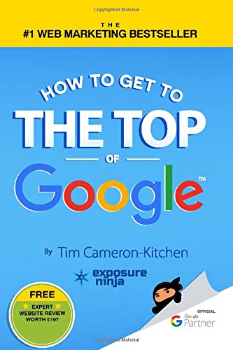 How To Get To The Top Of Google: The Plain English Guide To SEO Business, Finance & Career