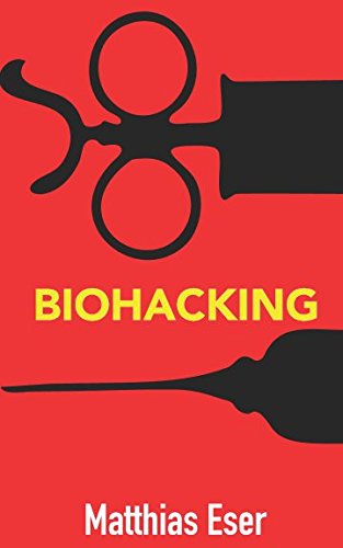 BIOHACKING: Die Gesellschaft, die sich selbst verschenkt book