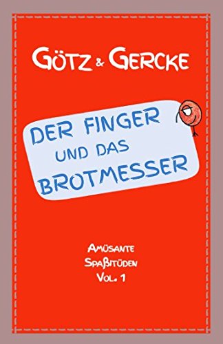 Der Finger und das Brotmesser (Amüsante Spaßitüden, Band 1) Humour & Satire