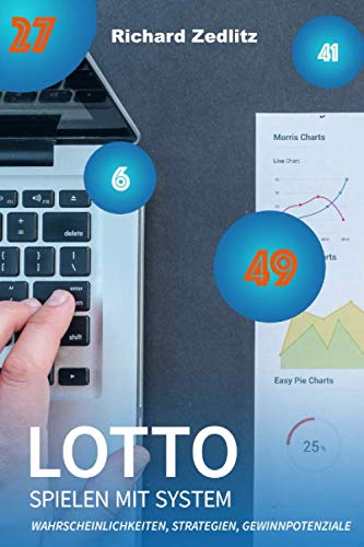 Lotto spielen mit System: Wahrscheinlichkeiten, Strategien, Gewinnpotenziale Business, Finance & Career