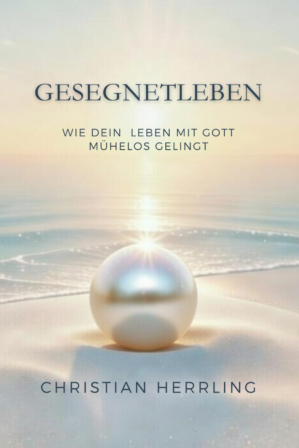 Gesegnet leben: Wie dein Leben mit Gott mühelos gelingt Religion & Esotericism