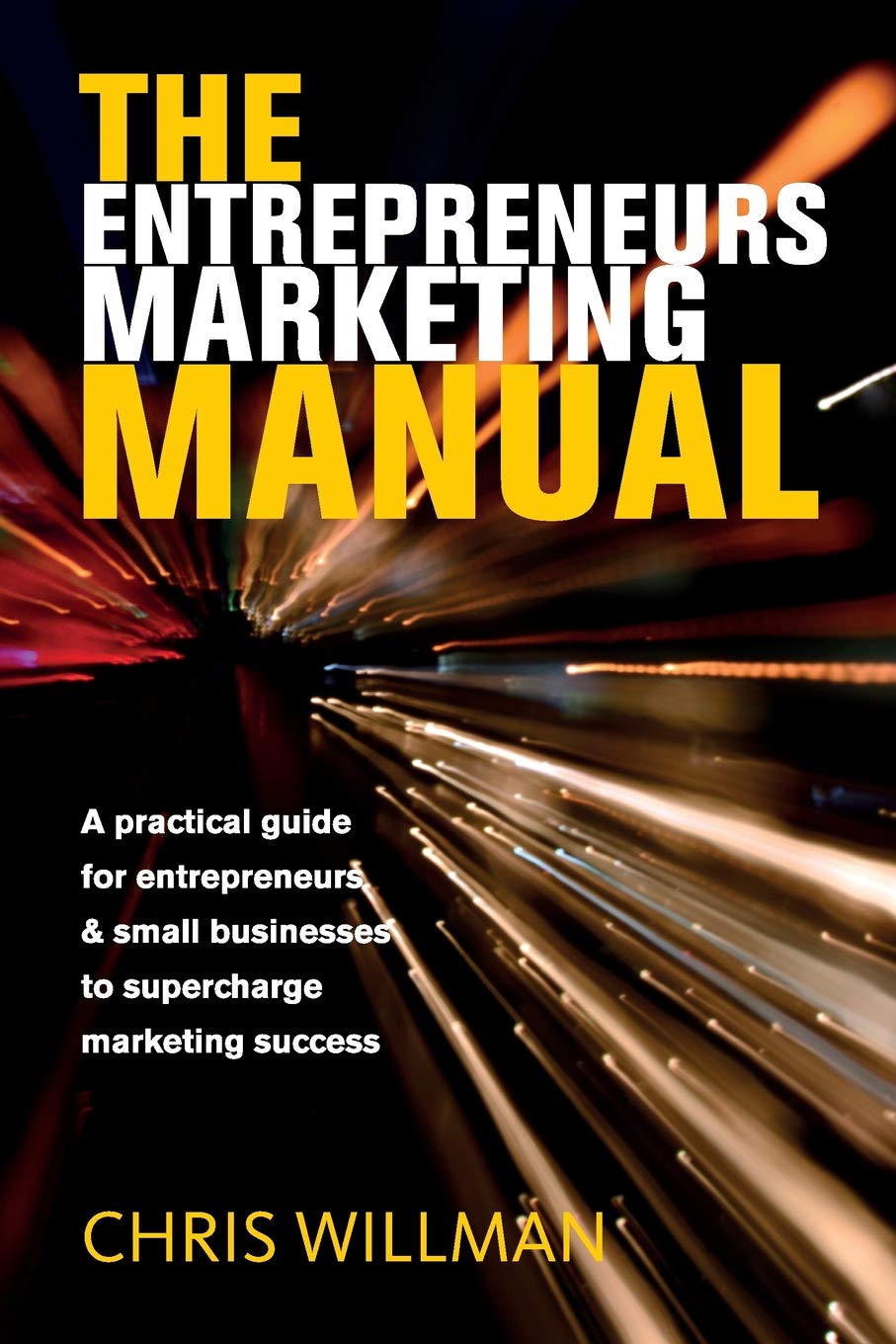 The Entrepreneurs Marketing Manual: A practical guide for entrepreneurs & small businesses to supercharge marketing success Business, Finance & Career