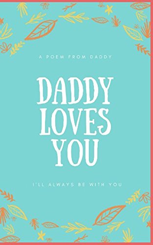 Daddy Loves You: I'll Always be With You Death & Mourning